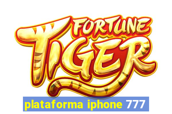 plataforma iphone 777